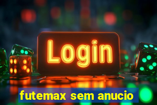 futemax sem anucio